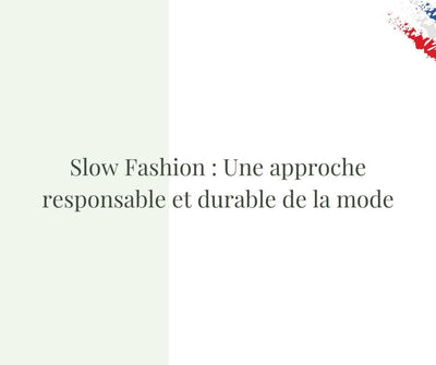 Slow Fashion : Une approche responsable et durable de la mode